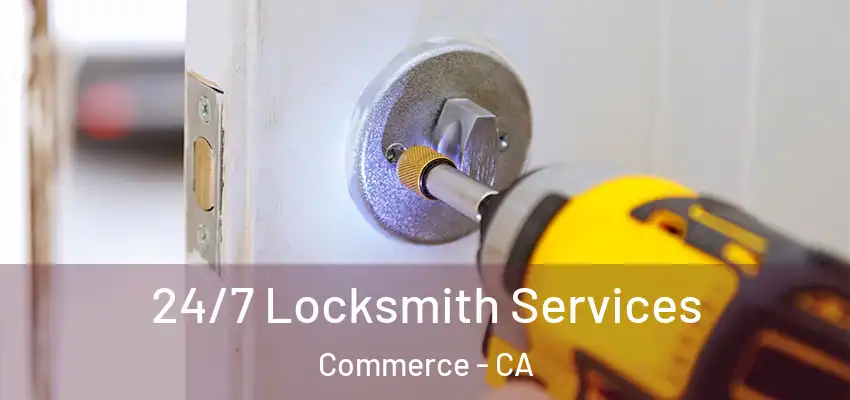  24/7 Locksmith Services Commerce - CA