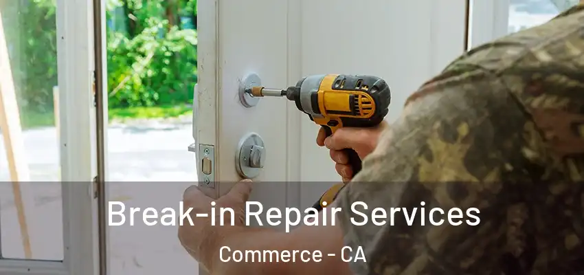  Break-in Repair Services Commerce - CA
