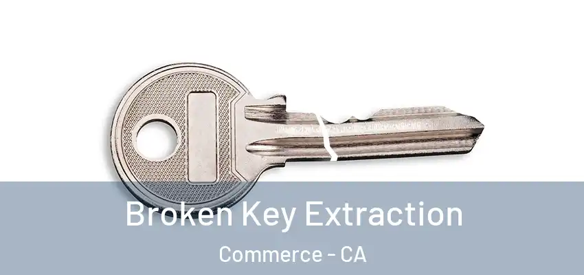  Broken Key Extraction Commerce - CA