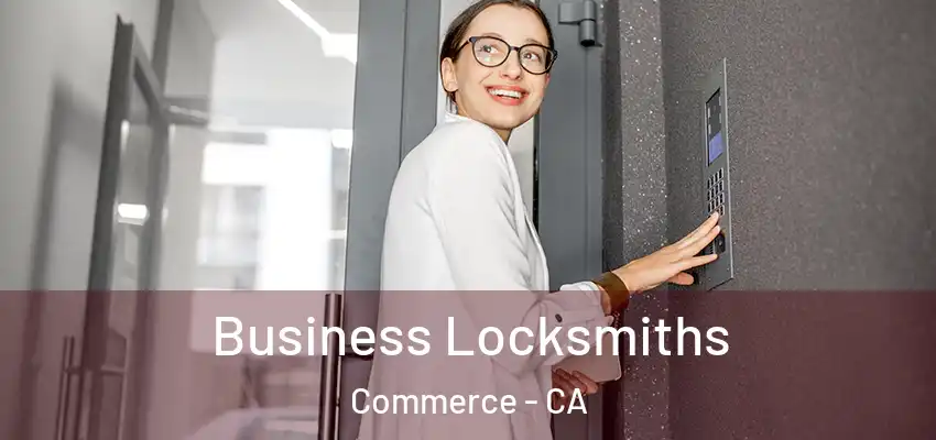 Business Locksmiths Commerce - CA
