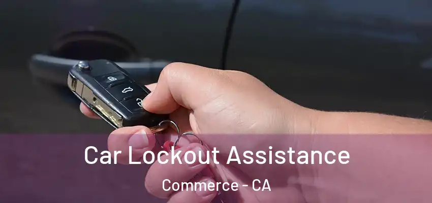 Car Lockout Assistance Commerce - CA