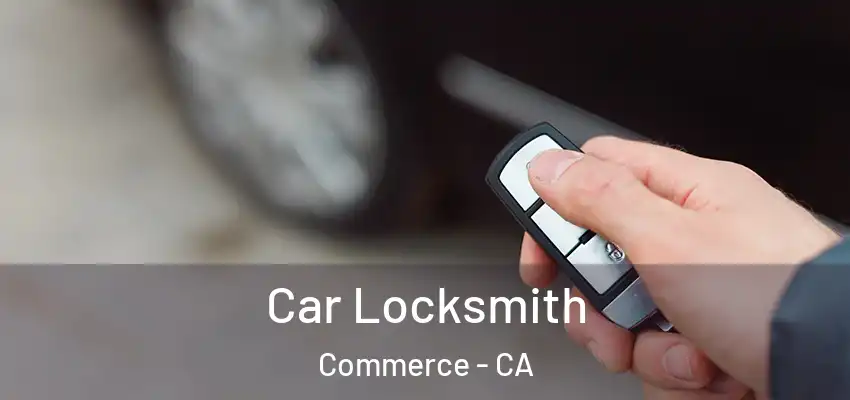  Car Locksmith Commerce - CA