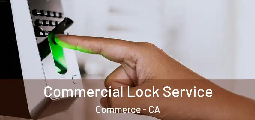  Commercial Lock Service Commerce - CA