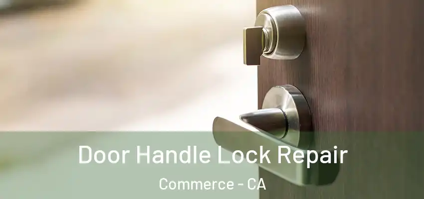  Door Handle Lock Repair Commerce - CA