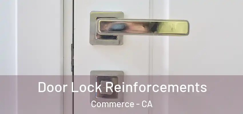Door Lock Reinforcements Commerce - CA