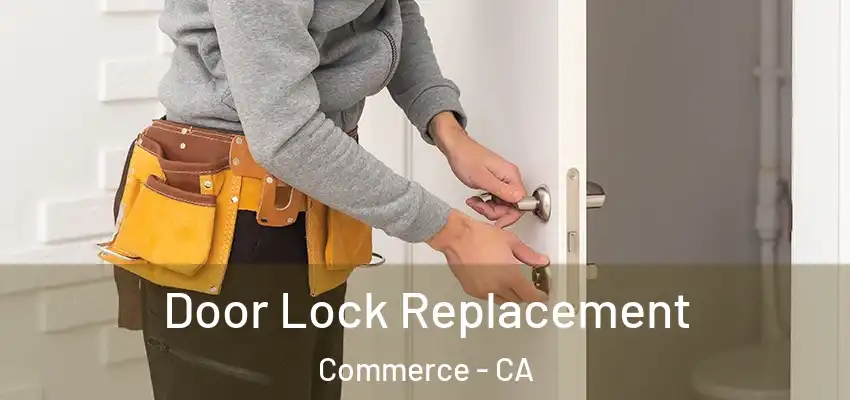 Door Lock Replacement Commerce - CA