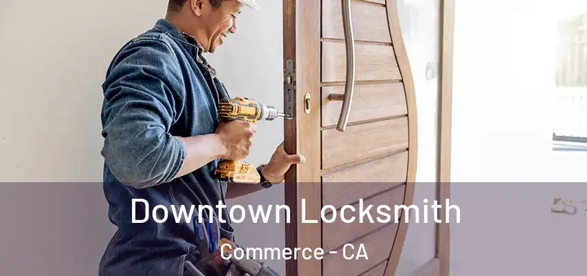 Downtown Locksmith Commerce - CA