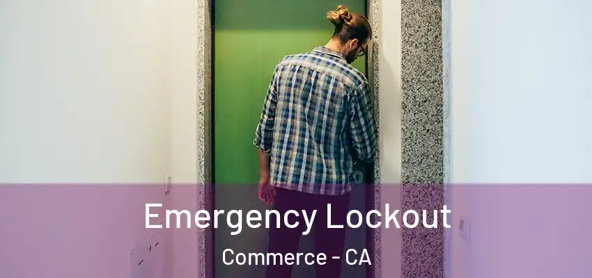  Emergency Lockout Commerce - CA