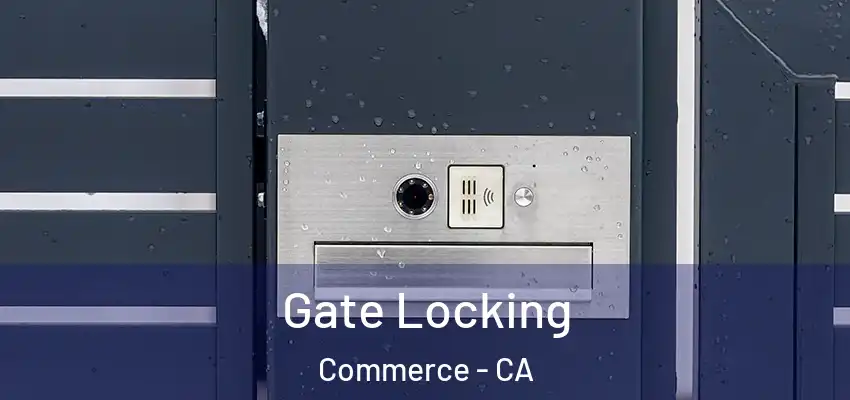  Gate Locking Commerce - CA