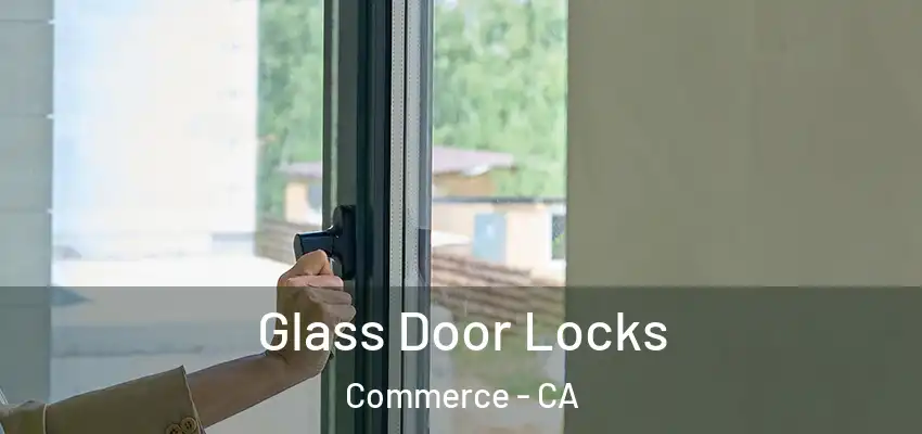  Glass Door Locks Commerce - CA
