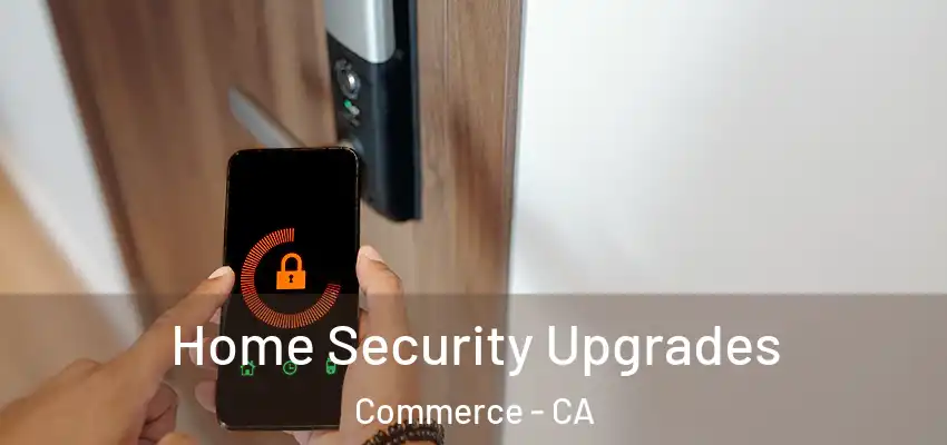  Home Security Upgrades Commerce - CA