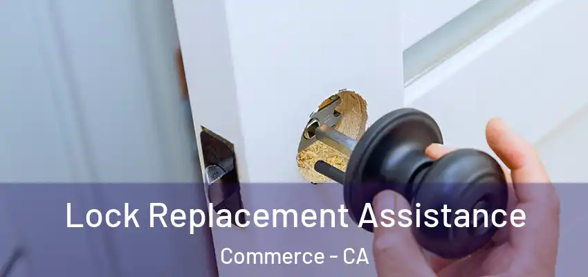  Lock Replacement Assistance Commerce - CA