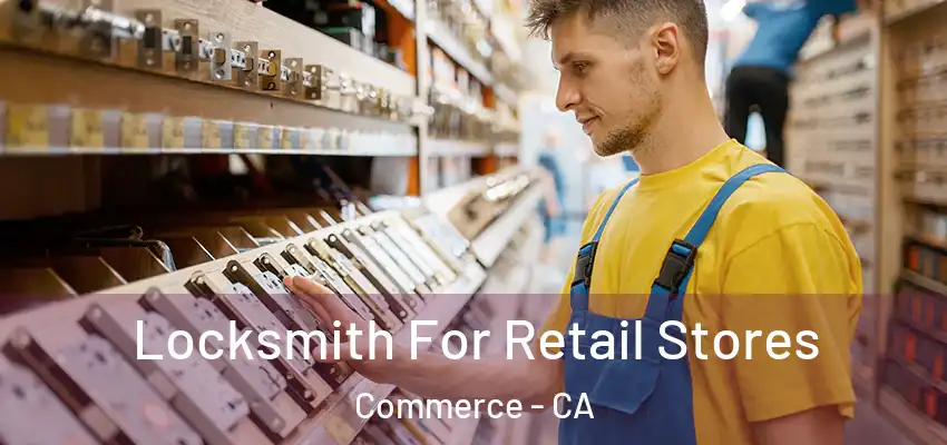  Locksmith For Retail Stores Commerce - CA