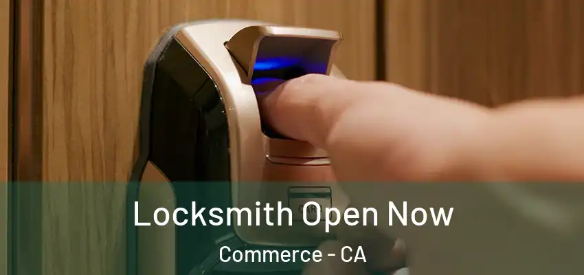  Locksmith Open Now Commerce - CA