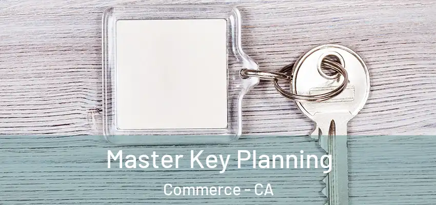  Master Key Planning Commerce - CA