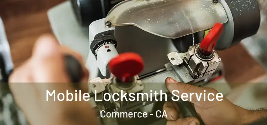  Mobile Locksmith Service Commerce - CA