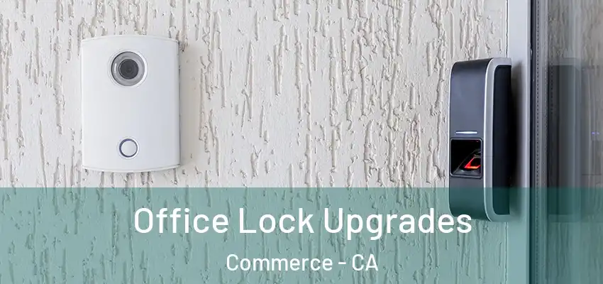 Office Lock Upgrades Commerce - CA