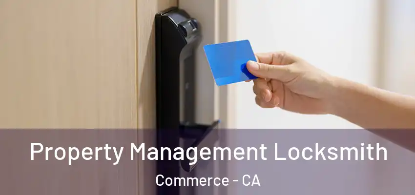 Property Management Locksmith Commerce - CA