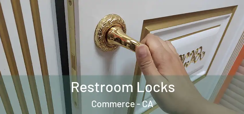  Restroom Locks Commerce - CA