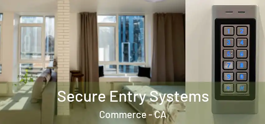  Secure Entry Systems Commerce - CA